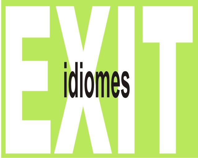 EXIT IDIOMES